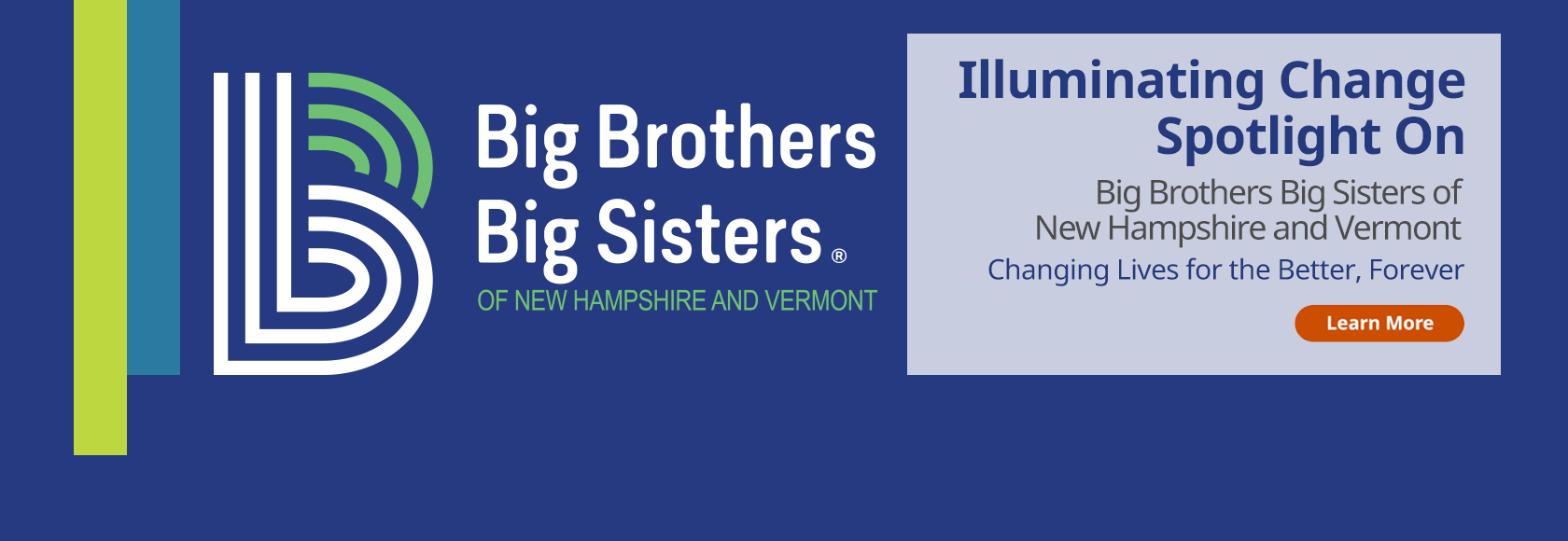Illuminating Change Spotlight On Big Brothers Big Sisters of New Hampshire and Vermont Changing Lives for the Better, Forever
