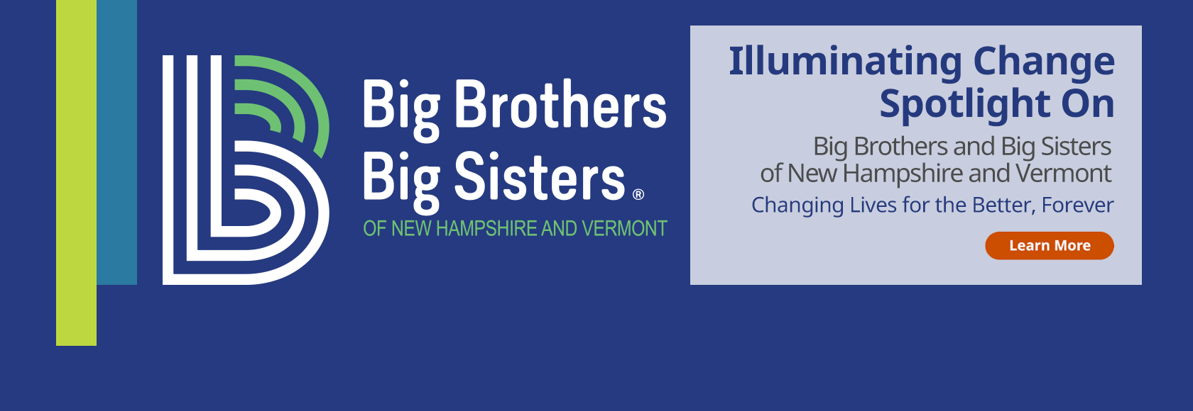 Illuminating Change Spotlight On Big Brothers Big Sisters of New Hampshire and Vermont Changing Lives for the Better, Forever