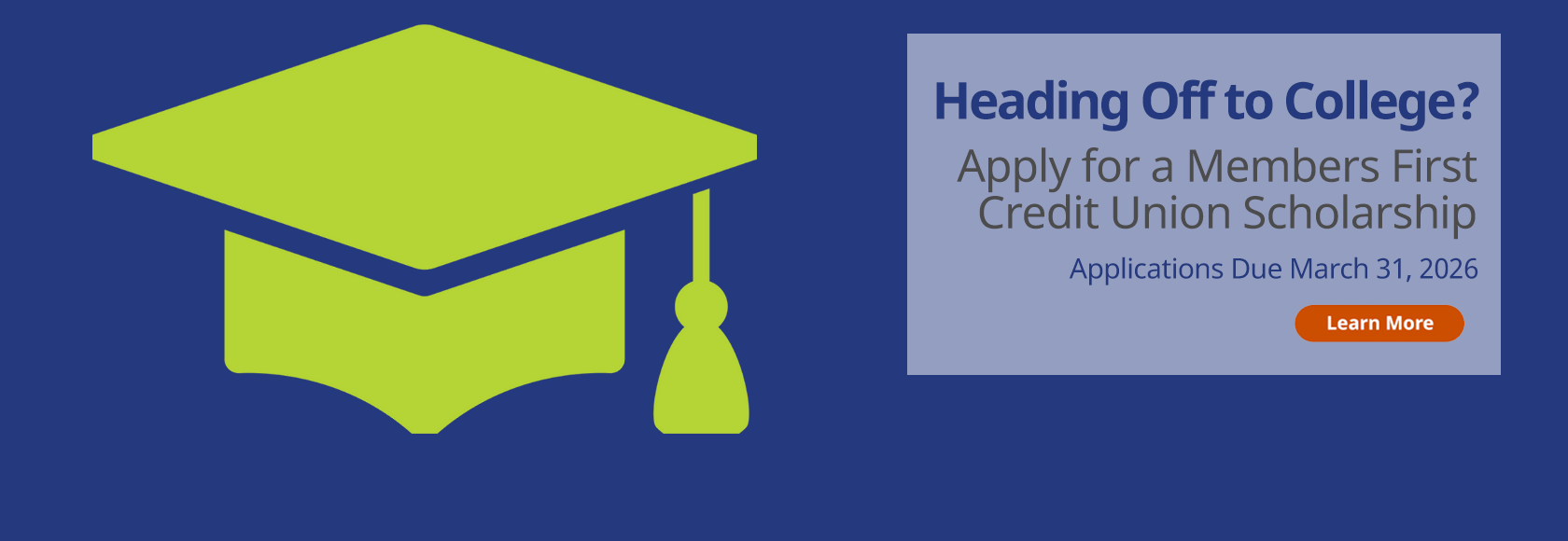 Heading off to college? Apply for a Members First Credit Union scholarship. 
